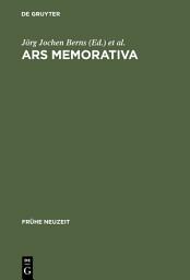 Icon image Ars memorativa: Zur kulturgeschichtlichen Bedeutung der Gedächtniskunst 1400-1750