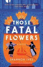 Icon image Those Fatal Flowers: A Novel