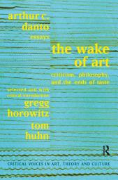 Icon image Wake of Art: Criticism, Philosophy, and the Ends of Taste