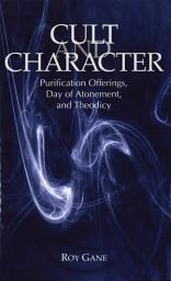 Icon image Cult and Character: Purification Offerings, Day of Atonement, and Theodicy