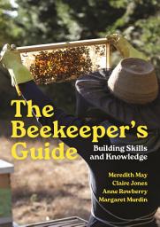 Icon image The Beekeeper's Guide: Building Skills and Knowledge