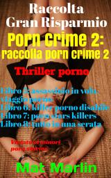 Icon image Porn Crime 2: Raccolta Porn crime 2