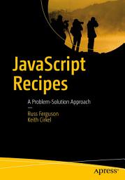 Icon image JavaScript Recipes: A Problem-Solution Approach