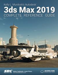 Icon image Kelly L. Murdock's Autodesk 3ds Max 2019 Complete Reference Guide