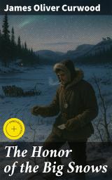 Icon image The Honor of the Big Snows: Enriched edition. Survival and Honor in Canada's Untamed Wilderness