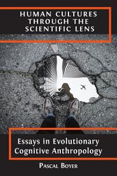 Icon image Human Cultures through the Scientific Lens: Essays in Evolutionary Cognitive Anthropology