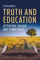 Icon image Truth and Education: Attention, Rigour and Commitment