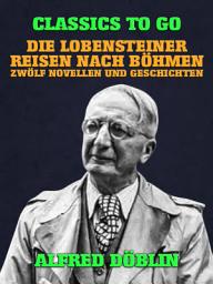 Icon image Die Lobensteiner Reisen nach Böhmen, Zwölf Novellen und Geschichten