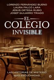 Icon image El colegio invisible: Las historias de misterios más escuchadas