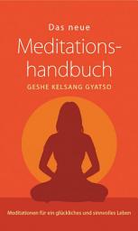 Icon image Das neue Meditationshandbuch: Meditationen für ein glückliches und sinnvolles Leben, Ausgabe 2