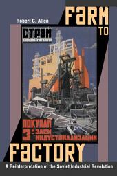 Icon image Farm to Factory: A Reinterpretation of the Soviet Industrial Revolution