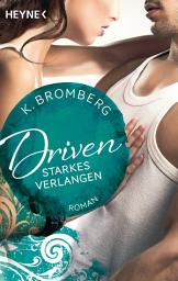 Icon image Driven. Starkes Verlangen: Band 7 - Roman