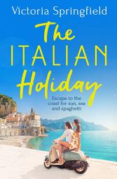 Icon image The Italian Holiday: The perfect holiday escape to Italy for sun, sea and spaghetti!
