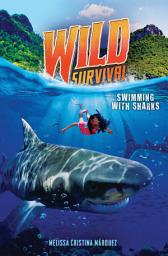 Icon image Swimming With Sharks (Wild Survival #2)