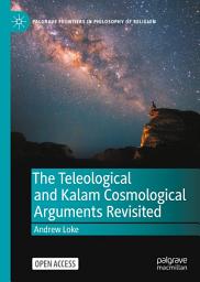 Icon image The Teleological and Kalam Cosmological Arguments Revisited