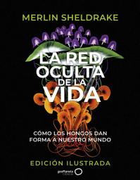 Icon image La red oculta de la vida (edición Ilustrada)