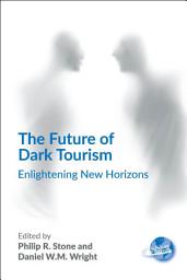 Icon image The Future of Dark Tourism: Enlightening New Horizons