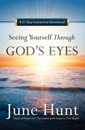 Icon image Seeing Yourself Through God's Eyes: A 31-Day Devotional Guide