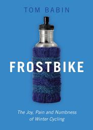 Icon image Frostbike: The Joy, Pain and Numbness of Winter Cycling