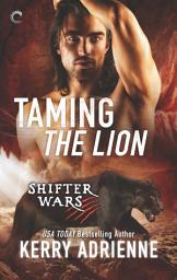 Icon image Taming the Lion: A Steamy Shifter Romance
