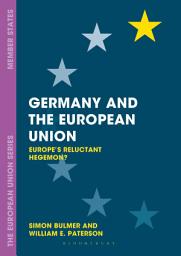 Icon image Germany and the European Union: Europe's Reluctant Hegemon?