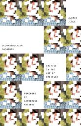 Icon image Deconstruction Machines: Writing in the Age of Cyberwar