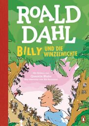 Icon image Billy und die Winzelwichte: Farbig illustriert und neu übersetzt für Kinder ab 8 Jahren