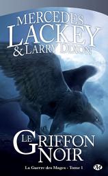 Icon image La Guerre des Mages, T1 : Le Griffon Noir