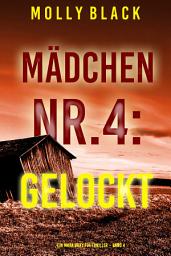 Icon image Mädchen Nr.4: Gelockt (Ein Maya Gray FBI-Thriller – Band 4)