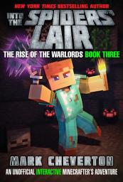 Icon image Into the Spiders' Lair: The Rise of the Warlords Book Three: An Unofficial Minecrafter's Adventure