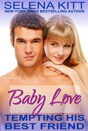 Icon image Tempting His Best Friend: Baby Love (Steamy, Breeding, Impregnation, Barely Legal, Taboo Romance, Erotic Sex Stories): Tempting His Best Friend