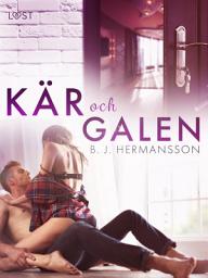 Icon image Kär och galen - erotisk romance