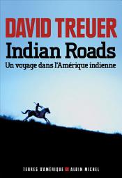 Icon image Indian Roads: Un voyage dans l'Amérique indienne