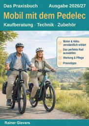 Icon image Das Praxisbuch: Mobil mit dem Pedelec: Kaufberatung - Technik - Zubehör