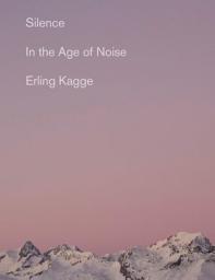 Icon image Silence: In the Age of Noise