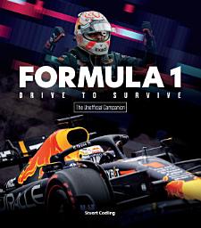 Icon image Formula 1 Drive to Survive The Unofficial Companion: The Stars, Strategy, Technology, and History of F1