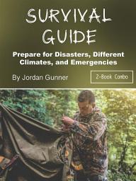 Icon image Survival Guide: Prepare for Disasters, Different Climates, and Emergencies