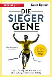 Icon image Die Siegergene: Talent, Übung und die Wahrheit über außergewöhnlichen Erfolg