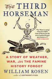 Icon image The Third Horseman: Climate Change and the Great Famine of the 14th Century