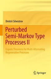 Icon image Perturbed Semi-Markov Type Processes II: Ergodic Theorems for Multi-Alternating Regenerative Processes