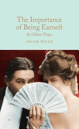 Icon image The Importance of Being Earnest & Other Plays