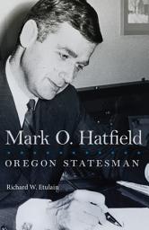 Icon image Mark O. Hatfield: Oregon Statesman