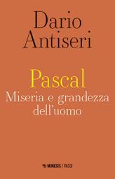 Icon image Pascal: Miseria e grandezza dell’uomo