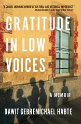 Icon image Gratitude in Low Voices: A Memoir
