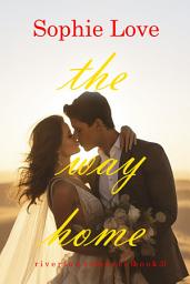 Icon image The Way Home (Riverton Romance—Book Three)