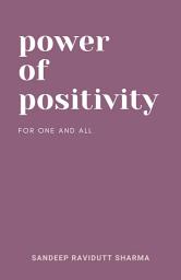 Icon image Power of Positivity for one and all: Positive, Motivational and Inspirational quotes and thoughts for one and all