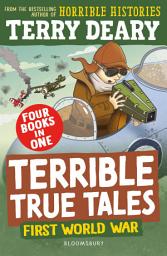 Icon image Terrible True Tales: First World War: From the author of Horrible Histories, perfect for 7+