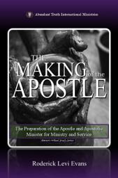 Icon image The Making of the Apostle: The Preparation of the Apostle and Apostolic Minister for Ministry and Service