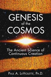Icon image Genesis of the Cosmos: The Ancient Science of Continuous Creation, Edition 2