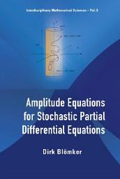 Icon image Amplitude Equations for Stochastic Partial Differential Equations